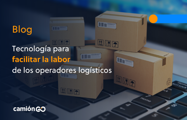 Tecnología para facilitar la labor de los operadores logísticos