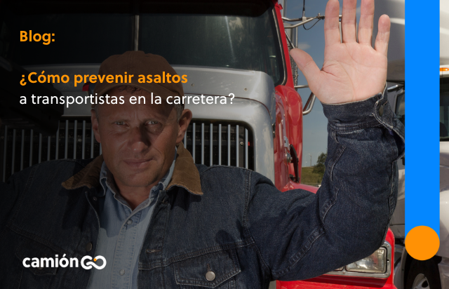 ¿Cómo prevenir asaltos a transportistas en la carretera?